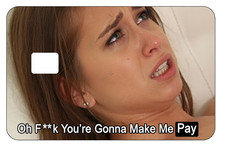 Youre Gonna Make Me Pay Credit Card Skin Sticker Decal