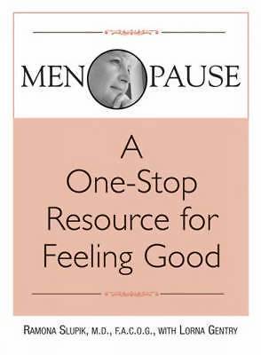 Menopause: A One-stop Resource for Feeling Good by R.I. Slupik NEW BOOK
