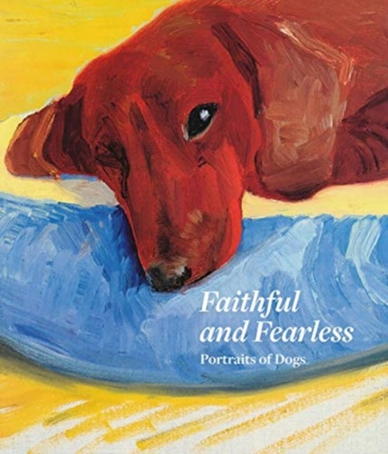 Faithful and Fearless Portraits of Dogs by Xavier Bray (Hardback Book)