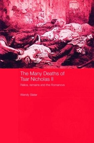 The Many Deaths of Tsar Nicholas II by Wendy Slater - 9780415427975
