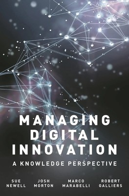 Managing Digital Innovation A Knowledge Perspective Sue Newell (u. a.) Buch 2019