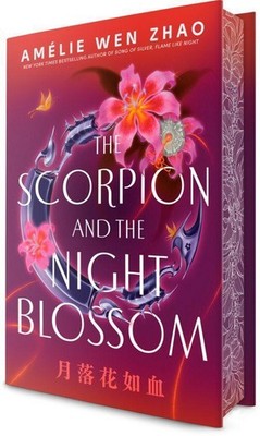 The Scorpion and the Night Blossom Amélie Wen Zhao
