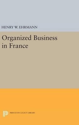 Henry Walter Ehrman Organized Business in Franc (Gebundene Ausgabe) (US IMPORT)