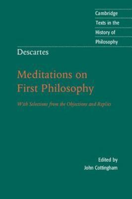Descartes: Meditations on First Philosophy: With Selections from the...