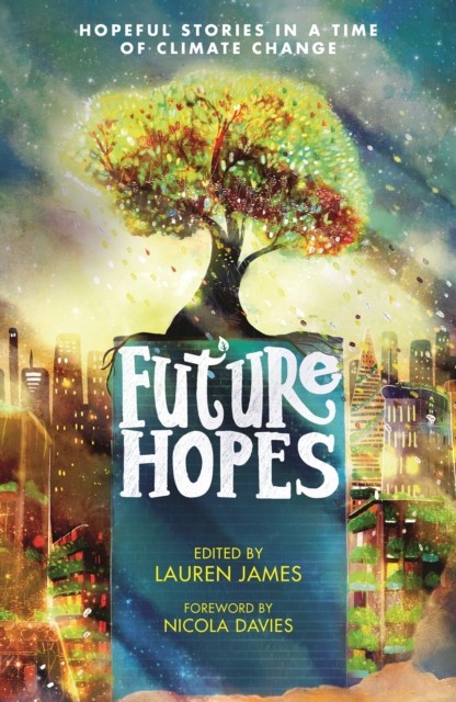 Future Hopes: Hopeful stories in a time of climate change (Paperback Book)