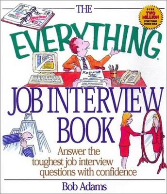 The Everything Job Interview Book by Adams, Bob