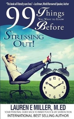 99 Things You Want to Know Before Stressing Out! by Lauren E. Miller Paperback B