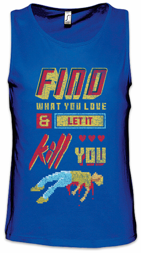 ALTRA Canotta uomo Find What You Love And Let It Kill You Gamer Pixel retrò 8 16