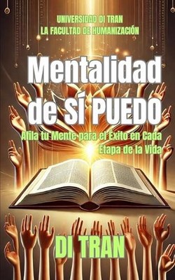 Mentalidad de S PUEDO: Afila tu Mente para el ?xito en Cada Etapa de la Vida by