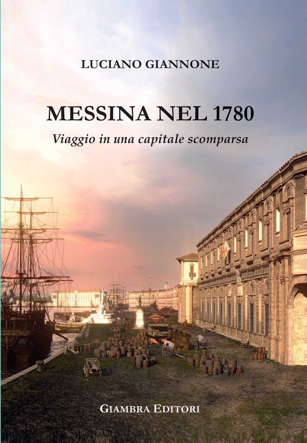 9788832058369 Messina nel 1780. Viaggio in una capitale scomparsa - Luciano Gian