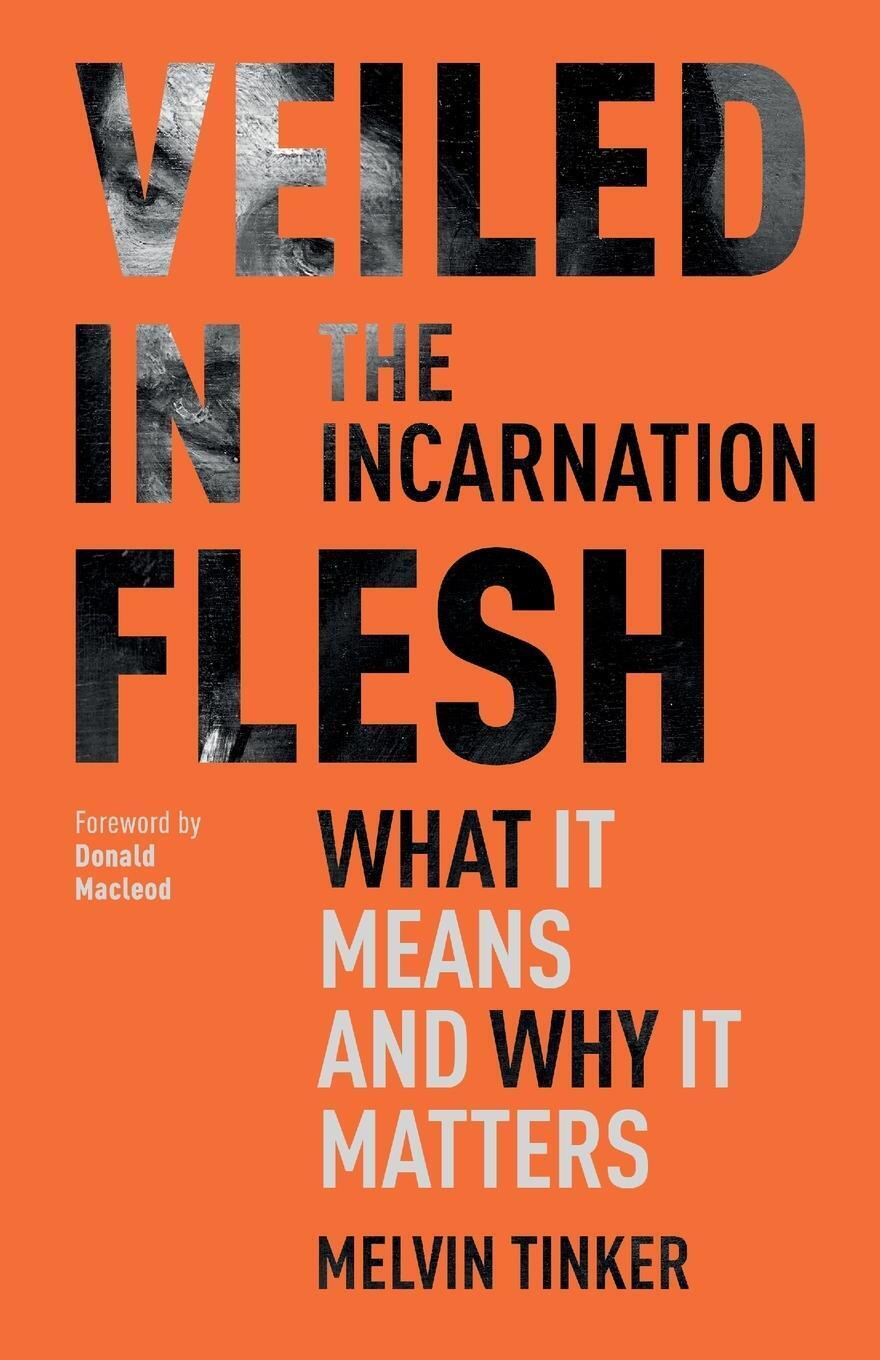 Thumbnail - Veiled In Flesh | The Incarnation - What It Means And Why It Matters |