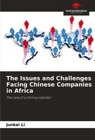 The Issues And Challenges Facing Chinese Companies In Africa Junkai Li Buch 2024