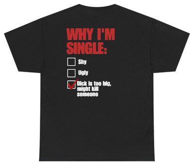 Why Im Single Checklist Tee (Back Print) | Unethical Threads