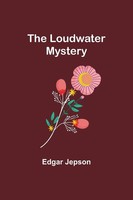 The Loudwater Mystery | Edgar Jepson | Taschenbuch | Englisch | 2023