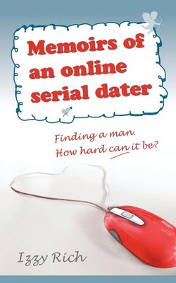 Izzy Rich | Memoirs of an Online Serial Dater | Taschenbuch | Englisch (2009)