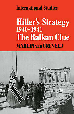 Hitler's Strategy 1940–1941 The Balkan Clue van Creveld Paperback 9780521089661