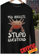 You Axolotl Stupid Questions T SHIRT Funny Amphibian Sarcastic Salamander TEE