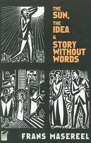 Frans Masereel The Sun, The Idea & Story Without Words (taschenbuch)