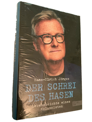 Hans-Ulrich Jörges : Der Schrei des Hasen. Lebensbeichte eines Kolumnisten. NEU