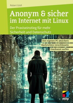 Anonym & sicher im Internet mit Linux Robert Gödl