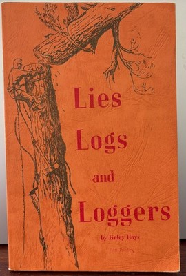 Lies Logs and Loggers by Finley Hays 5th Printing