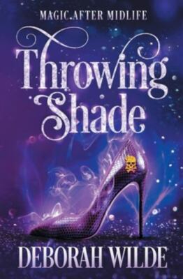 Throwing Shade : A Humorous Paranormal Women's Fiction by Deborah Wilde...