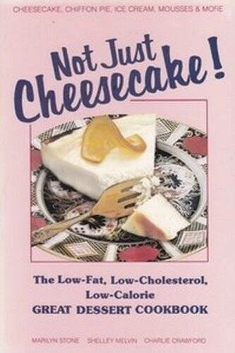 Not Just Cheesecake the Low Fat Low Cholesterol Low Calorie Great Desser - GOOD