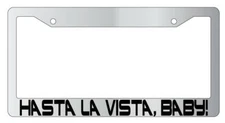 Hasta La Vista Baby Chrome Plastic License PlateFrame Terminator