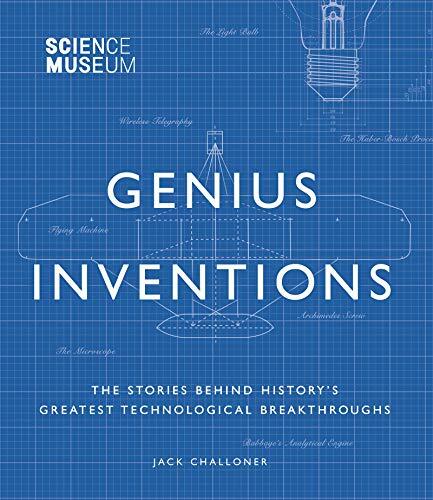 Science Museum - Genius Inventions: The Stories Behind History's Greatest Techn