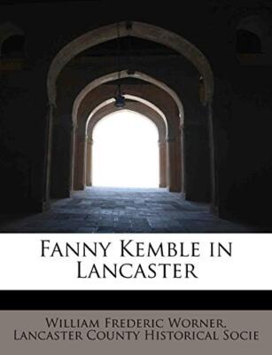 Frederic Worner - Fanny Kemble in Lancaster - New paperback or softbac - X555z