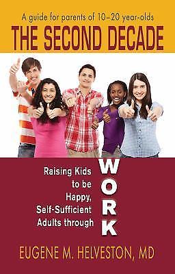 The Second Decade: Raising Kids to be Happy, Self-Sufficient Adults through Work