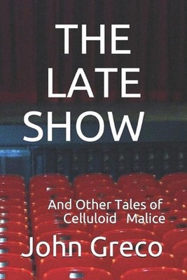The Late Show: And Other Tales of Celluloid Malice by John Greco (English) Paper