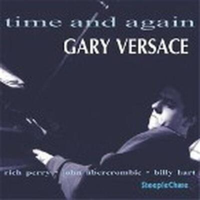GARY VERSACE: TIME AND AGAIN - CD *BRAND NEW*