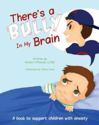 THERE'S A BULLY IN MY BRAIN By Kristin O'rourke - Hardcover *BRAND NEW*