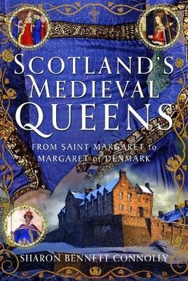 Sharon Bennett Connolly Scotland s Medieval Queens (Gebundene Ausgabe)