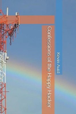 Confessions of the Happy Hacker by Kevin Auld Paperback Book