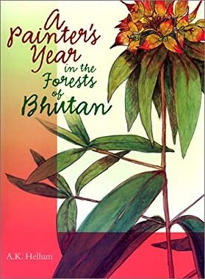 A Painter's Year in the Forests of Bhutan Hardcover A. K. Hellum