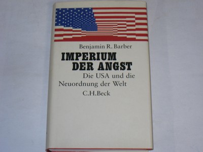 Barber, Benjamin R. - Imperium der Angst: Die USA und die Neuordnung der Welt