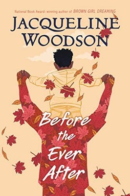 Before the Ever After,Jacqueline Woodson