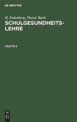 H Eulenberg Theo H. Eulenberg; Theod. Bach: Schulgesundheitslehre. Hä (Hardback)