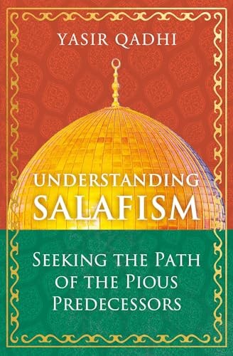 Understanding Salafism : Seeking The Path Of The Pious Predecessors Yasir Qadhi - Image 6