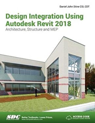 Design Integration Using Autodesk Revit 2018 Paperback Daniel Joh