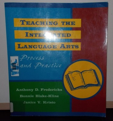 Teaching the Integrated Language Arts: Process and Practice