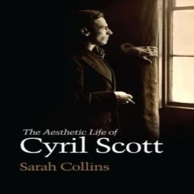 Aesthetic Life of Cyril Scott Sarah Collins Hardcover Boydell Bre