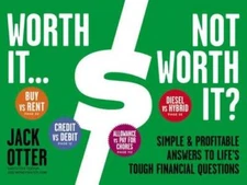 Worth It ... Not Worth It?: Simple & Profitable Answers to Life's Tough F - GOOD