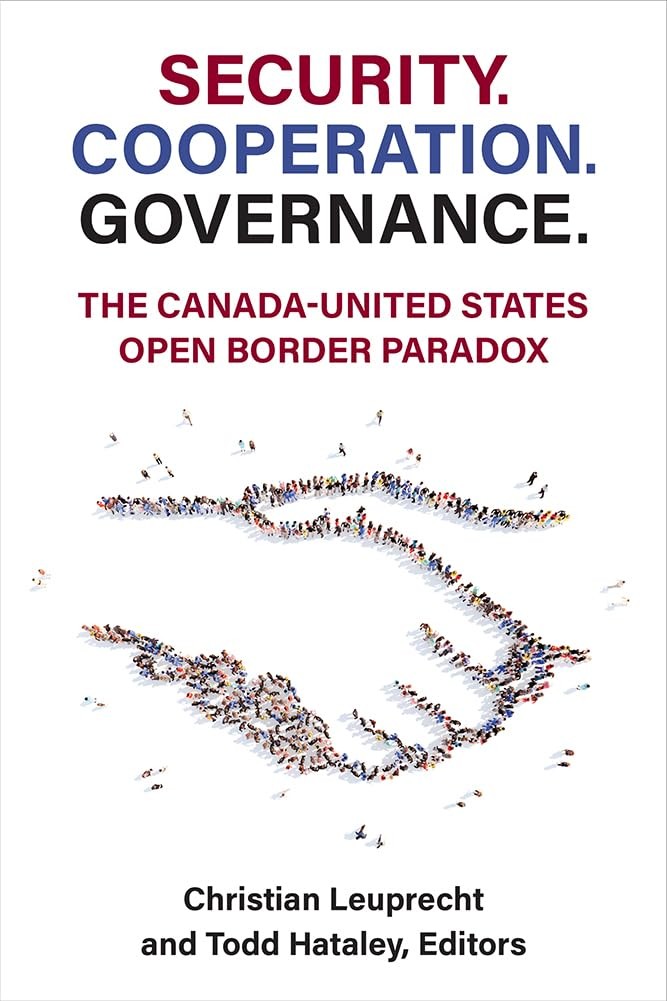 Security. Cooperation. Governance.: The Canada-United States Open Border Par...
