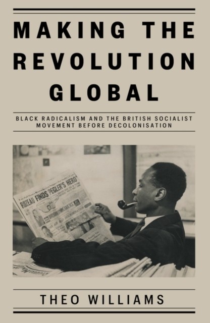 Making the Revolution Global by Theo Williams (Hardback Book)