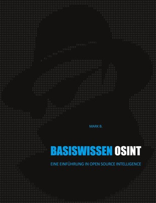 Basiswissen OSINT | Eine Einführung in Open Source Intelligence | Mark B. | Buch