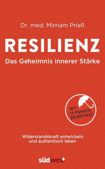 Resilienz - Das Geheimnis Innerer Stärke Mirriam Prieß