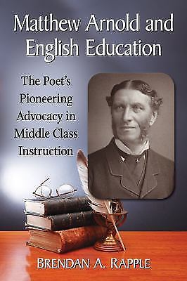 Matthew Arnold and English Education : The Poet's Pioneering Advocacy ...